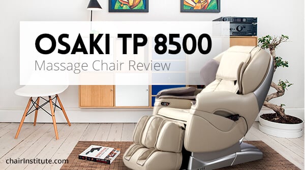 Osaki TP 8500 Massage Chair Review - Chair Institute