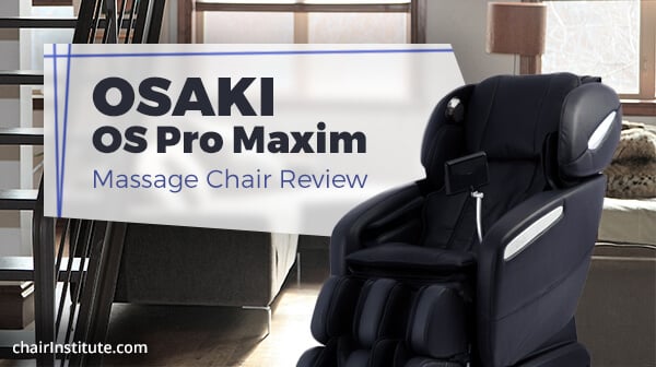 Osaki OS Pro Maxim Massage Chair Review - Chair Institute