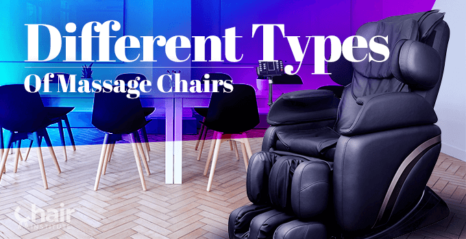 Different Types of Massage Chairs Explained