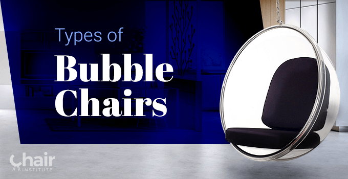 Different Types of Bubble Chairs