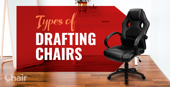 Types of Drafting Chairs: An Examination and Overview