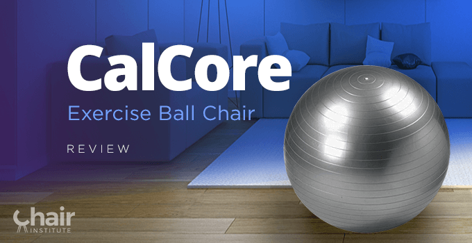 CalCore Exercise Ball Chair Review 2024