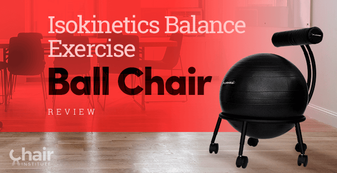 Isokinetics Balance Exercise Ball Chair Review 2024