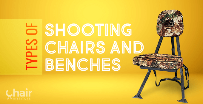 Types of Shooting Chairs and Benches