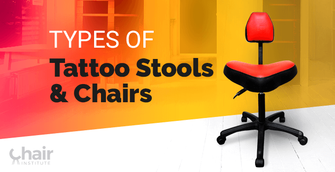 Types of Tattoo Stools & Chairs