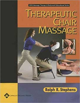 Cover Page of the book, "Therapeutic Chair Massage" by Ralph R. Stephens, featuring a woman massaging a man in a portable massage chair