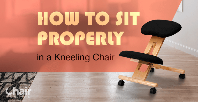 How to Sit Properly in a Kneeling Chair