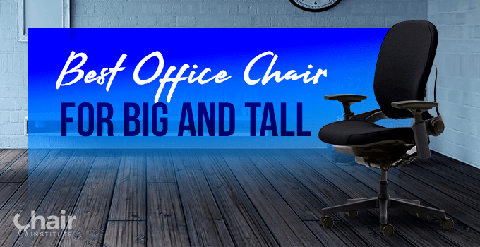Best Office Chair for Big and Tall 2023