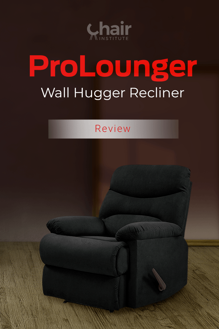 ProLounger Wall Hugger Recliner Review