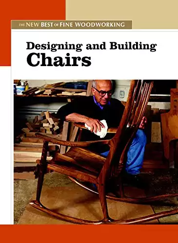 Designing and Building Chairs: The New Best of Fine Woodworking